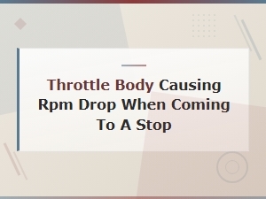 Ecu Relearn: Fix Rpm Drop at Stops Caused by Throttle Body Issues